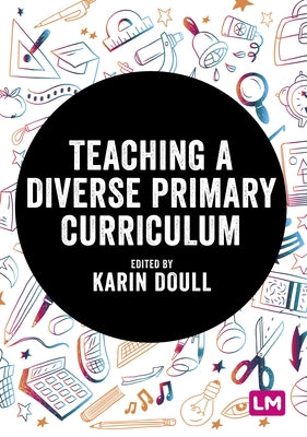 Teaching a Diverse Primary Curriculum by Doull, Karin