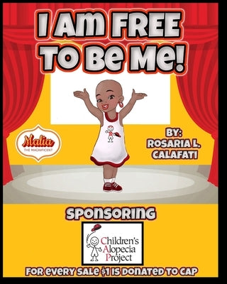 I Am FREE To Be Me!: Malia The Magnificent by Calafati, Rosaria L.