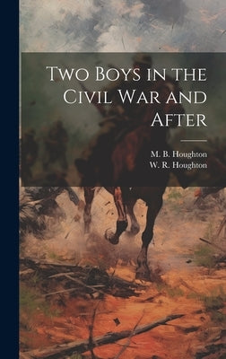Two Boys in the Civil War and After by Houghton, W. R. (William Robert) 184