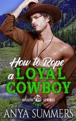 How To Rope A Loyal Cowboy by Summers, Anya