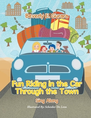 Fun Riding in the Car Through the Town: Sing Along by Gurara, Beverly E.