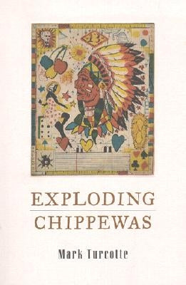 Exploding Chippewas by Turcotte, Mark