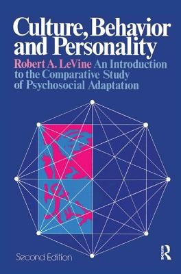 Culture, Behavior, and Personality: An Introduction to the Comparative Study of Psychosocial Adaptation by Levine, Robert A.