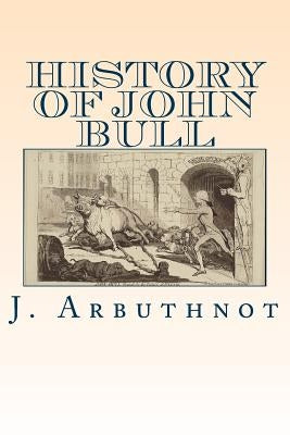 History of John Bull by Arbuthnot, J.