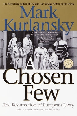 A Chosen Few: The Resurrection of European Jewry by Kurlansky, Mark