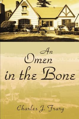 An Omen in the Bone by Frary, Charles J.