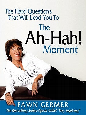 The Ah-Ha! Moment by Germer, Fawn