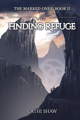 Finding Refuge: The Marked Ones by Shaw, Cathi