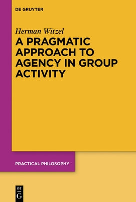A Pragmatic Approach to Agency in Group Activity by Witzel, Herman