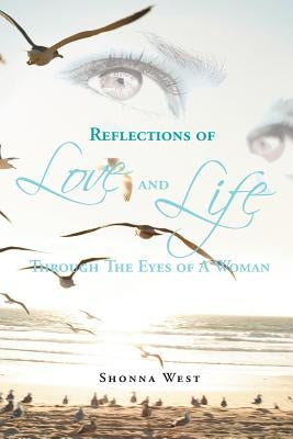 Reflections of Love and Life Through the Eyes of a Woman by West, Shonna