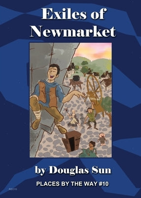 The Exiles of Newmarket: Places by the Way #10 by Sun, Douglas