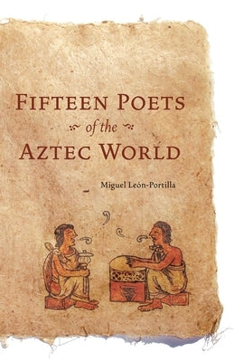 Fifteen Poets of the Aztec World by León-Portilla, Miguel