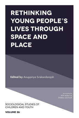 Rethinking Young People's Lives Through Space and Place by Sriskandarajah, Anuppiriya