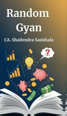Random Gyan by Ca Shailendra Sankhala