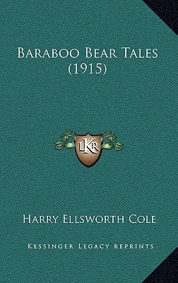 Baraboo Bear Tales (1915) by Cole, Harry Ellsworth