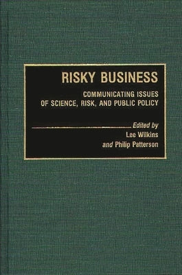 Risky Business: Communicating Issues of Science, Risk, and Public Policy by Wilkins, Lillian C. Black