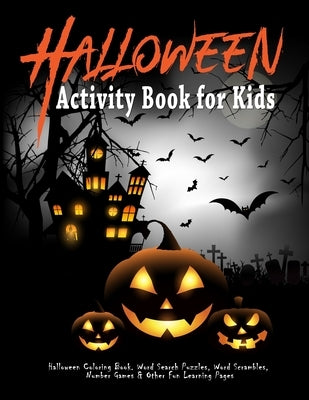 Halloween Activity Book for Kids: Halloween Coloring Book. Word Search Puzzles, Word Scrambles, Number Games & Other Fun Learning Pages: Halloween Let by Hub, Smart Books