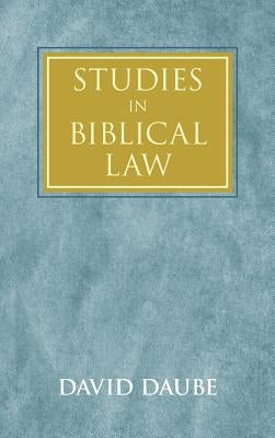 Studies in Biblical Law by Daube, David