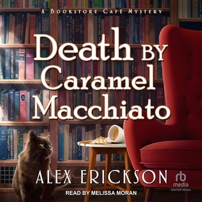 Death by Caramel Macchiato by Erickson, Alex