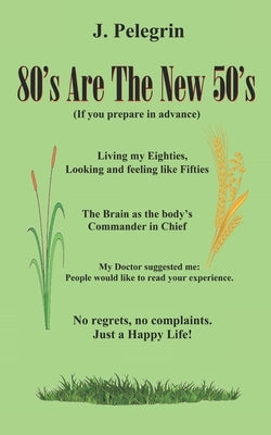 80's Are The New 50's: (If you prepare in advance) by Pelegrin, Jorge