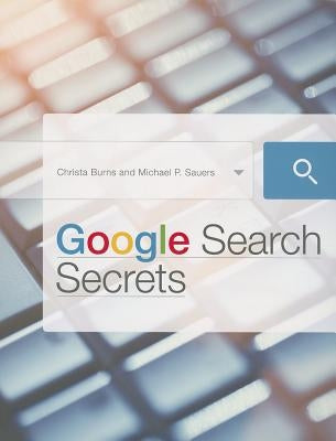 Google Search Secrets by Burns, Christa