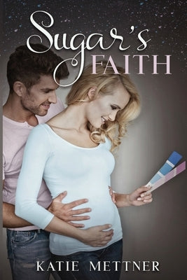 Sugar's Faith by Mettner, Katie