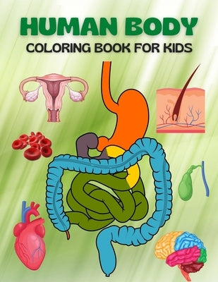 Human Body Coloring Book For Kids: My First Human Body Parts and human anatomy coloring book for kids (Kids Activity Books) by Coloring, Trendy