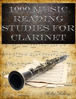 1000 Music Reading Studies for Clarinet by Anthony, Robert