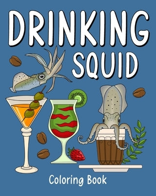 Drinking Squid Coloring Book: Recipes Menu Coffee Cocktail Smoothie Frappe and Drinks by Paperland