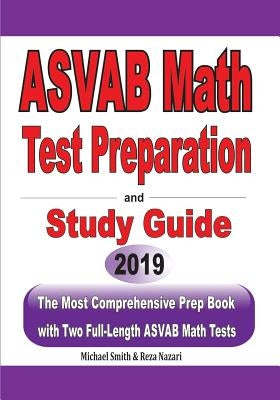 ASVAB Math Test Preparation and study guide: The Most Comprehensive Prep Book with Two Full-Length ASVAB Math Tests by Nazari, Reza
