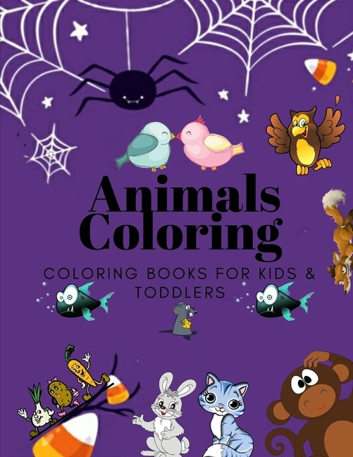 Animals Coloring Coloring Books for Kids & Toddlers: Books for Kids Ages 2-4, 4-8, Boys, Girls by Sam Jo