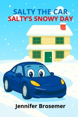 Salty the Car Salty's Snowy Day by Brosemer, Jennifer