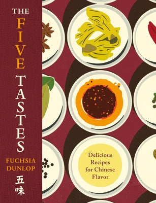 Five Tastes: Delicious Recipes for Chinese Flavor by Dunlop, Fuchsia