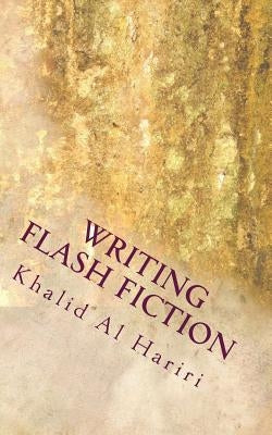 Writing Flash Fiction: An Introductory Guide by Al Hariri, Khalid