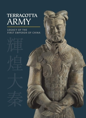 Terracotta Army: Legacy of the First Emperor of China by Jian, Li