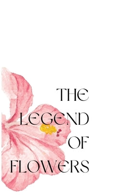 The Legend of Flowers: Stories about flowers in around the world, collected by Anonion Vu by Vu, Anonion
