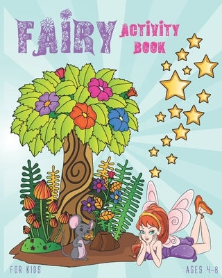 Fairy Activity Book For Kids Ages 4-8: Cute Fairy Activity Book Featuring Mazes, Coloring Pages, Dot To Dot, Sudoku And More by Publish, Nooga