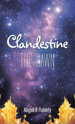 Clandestine: The Dawn by Flaherty, Abigail R.