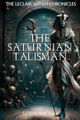 The Saturnian Talisman by Qayin, Lucius