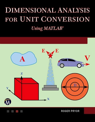 Dimensional Analysis for Unit Conversions Using MATLAB by Pryor, Roger W.