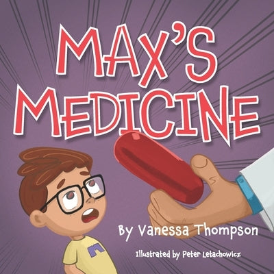 Max's Medicine: Fun Rhyming Children's Book with Brightly Colored Illustrations by Letachowicz, Peter