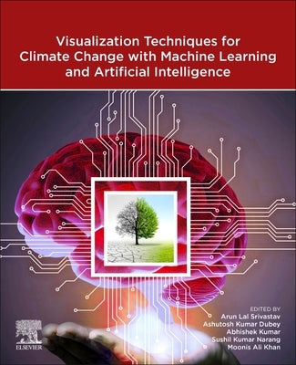 Visualization Techniques for Climate Change with Machine Learning and Artificial Intelligence by Srivastav, Arun Lal
