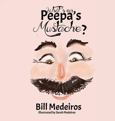 What's on Peepa's Mustache? by Medeiros, Bill