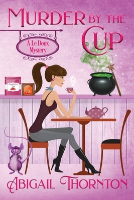 Murder by the Cup: a witchy cozy mystery by Thornton, Abigail Lynn