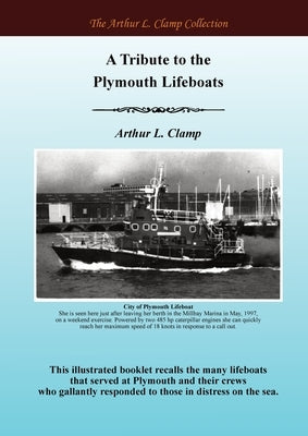 A Tribute to the Plymouth Lifeboats by Clamp, Arthur L.