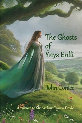The Ghosts of Ynys Enlli: A Tribute to Sir Arthur Conan Doyle by Conlee, John