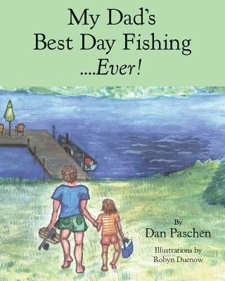 My Dad's Best Day Fishing....Ever! by Paschen, Dan