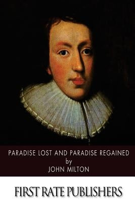 Paradise Lost and Paradise Regained by Milton, John