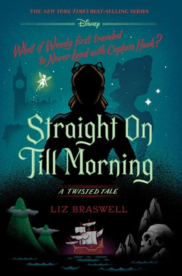 Straight on Till Morning-A Twisted Tale by Braswell, Liz