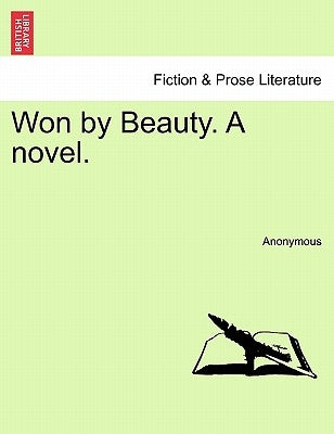 Won by Beauty. a Novel. by Anonymous